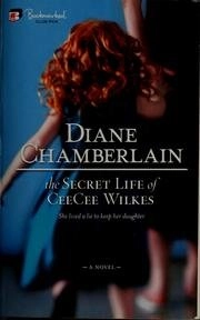 The Secret Life of CeeCee Wilkes; Diane Chamberlain