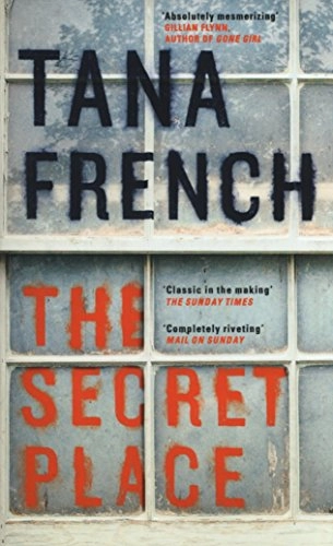 The Secret Place; Tana French; 2015