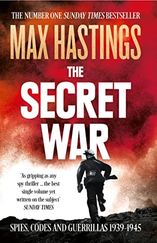 The Secret War: Spies, Codes and Guerrillas 1939-1945; Max Hastings; 2016