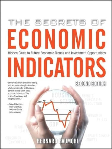 The secrets of economic indicators : hidden clues to future economic trends and investment opportunities; Bernard Baumohl; 2007