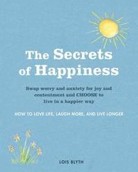 The Secrets of Happiness; Blythe Lois; 2013