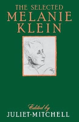 The selected Melanie Klein; Melanie Klein, Juliet Mitchell; 1986