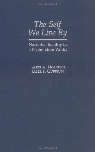 The self we live by : narrative identity in a postmodern world; James A. Holstein; 2000