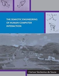 The semiotic engineering of human-computer interaction; Clarisse Sieckenius De Souza; 2005