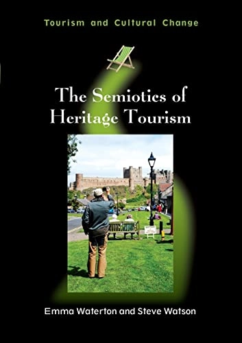 The semiotics of heritage tourism; Emma. Waterton; 2014