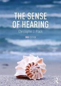 The sense of hearing; Christopher J. Plack; 2018