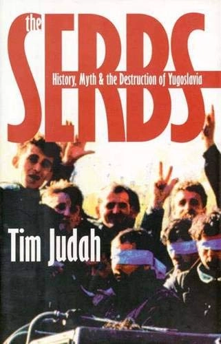 The Serbs : history, myth and the destruction of Yugoslavia; Tim Judah; 1997