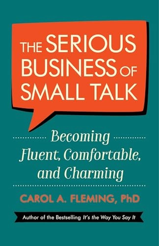 The Serious Business of Small Talk; Carol A. Fleming; 2018