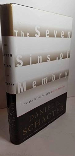 The seven sins of memory : how the mind forgets and remembers; Daniel L. Schacter; 2001