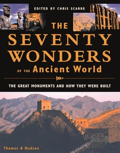 The seventy wonders of the ancient world : the great monuments and how they were built; Christopher Scarre; 1999