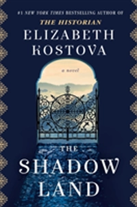 The Shadow Land; Elizabeth Kostova; 2017