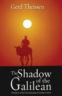 The shadow of the Galilean : the quest of the historical Jesus in narrative form; Gerd Theissen; 2007