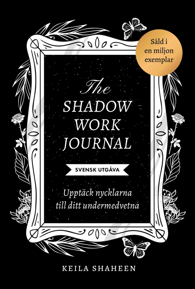 The shadow work journal : upptäck nycklarna till ditt undermedvetna; Keila Shaheen; 2024