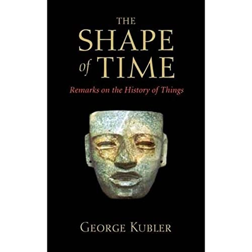 The shape of time : remarks on the history of things; George Kubler; 2008