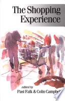 The shopping experience; Pasi Falk, Colin B Campbell; 1997