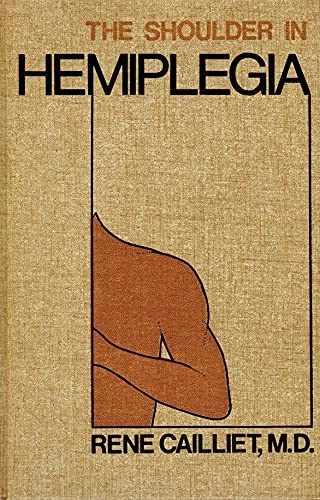 The shoulder in hemiplegia; René Cailliet; 1980