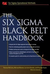The Six Sigma black belt handbook; Thomas McCarty, Lorraine Daniels, Michael Bremer, Praveen Gupta, John Heisey; 2005