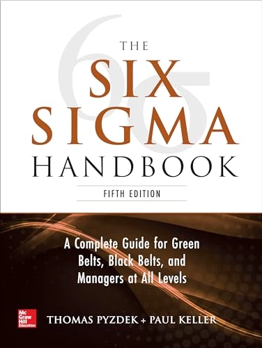 The Six Sigma handbook : [a complete guide for green belts, black belts, and managers at all levels]; Thomas. Pyzdek; 2018