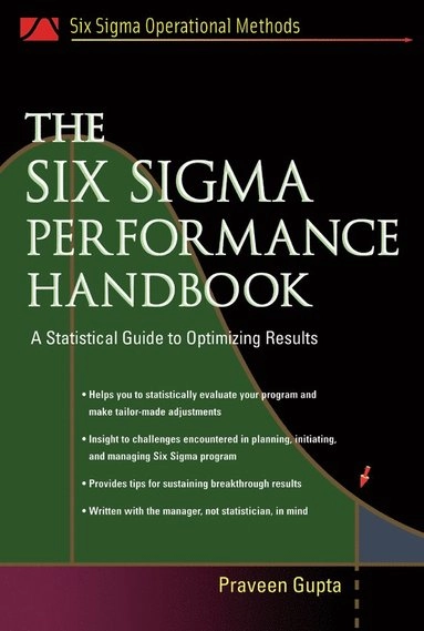 The Six Sigma performance handbook : a statistical guide to optimizing results; Praveen Gupta; 2005