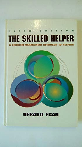 The skilled helper : a problem-management approach to helping; Gerard Egan; 1994