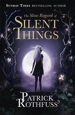 The Slow Regard of Silent Things; Patrick Rothfuss; 2015