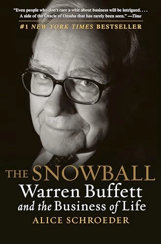 The Snowball: Warren Buffett and the Business of Life; Alice Schroeder; 2009