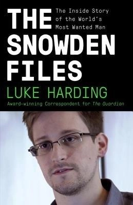 The Snowden files : the inside story of the world's most wanted man; Luke Harding; 2014
