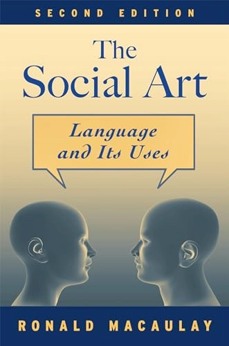 The social art : language and its uses; Ronald K. S Macaulay; 2006