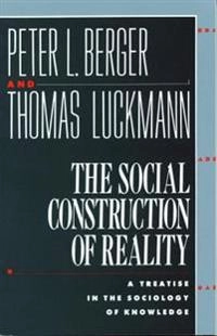 The social construction of reality : a treatise in the sociology of knowledge; Peter L. Berger; 1967