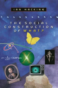 The social construction of what?; Ian Hacking; 1999
