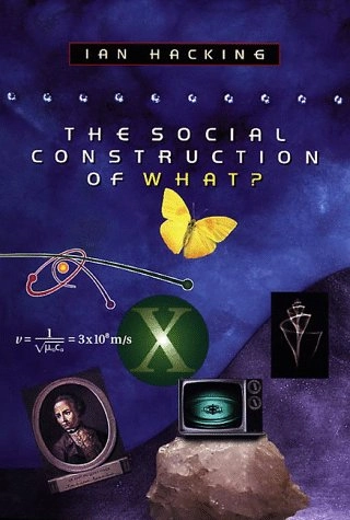 The social construction of what?; Ian Hacking; 1999