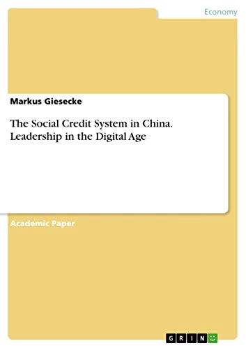 The Social Credit System in China. Leadership in the Digital Age; Markus Giesecke; 2018