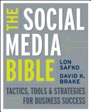 The Social Media Bible: Tactics, Tools, and Strategies for Business Success; Lon Safko, David Brake; 2009