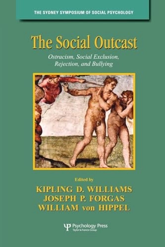 The social outcast : ostracism, social exclusion, rejection, and bullying; Kipling D. Williams, Joseph P. Forgas, William von Hippel; 2014