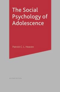 The social psychology of adolescence; Patrick C. L. Heaven; 2001