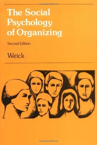 The social psychology of organizing; Karl E. Weick; 1979