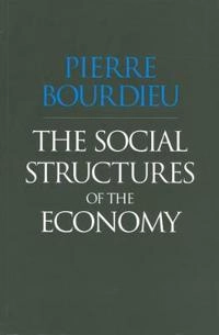 The Social Structures of the Economy; Pierre Bourdieu; 2005