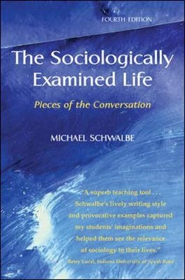 The sociologically examined life : pieces of the conversation; Michael Schwalbe; 2008