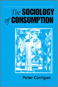 The sociology of consumption : an introduction; Peter Corrigan; 1997