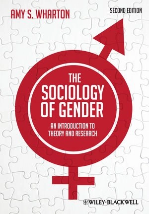 The sociology of gender : an introduction to theory and research; Amy S. Wharton; 2012