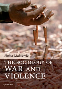 The sociology of war and violence; Siniša Malešević; 2010