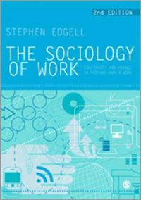 The sociology of work : continuity and change in paid and unpaid work; Stephen. Edgell; 2012
