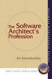 The software architect's profession : an introduction; Marc T. Sewell; 2002