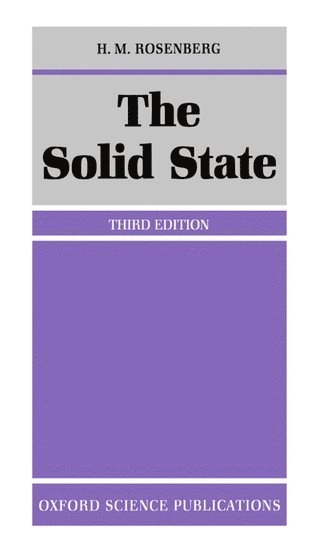 The solid state : an introduction to the physics of crystals for students of physics, materials science, and engineering; Harold Max Rosenberg; 1988