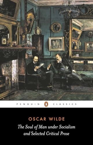 The soul of man under socialism and selected critical prose; Oscar Wilde; 2001