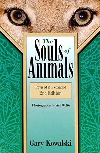 The Souls of Animals; Gary A. Kowalski; 2006