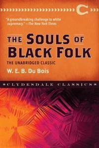 The Souls of Black Folk; W. E. B. Dubois; 2019