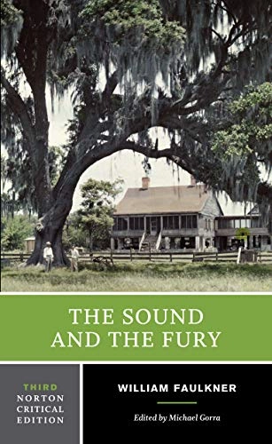 The sound and the fury : an authoritative text, backgrounds and contexts, criticism; William Faulkner; 2014