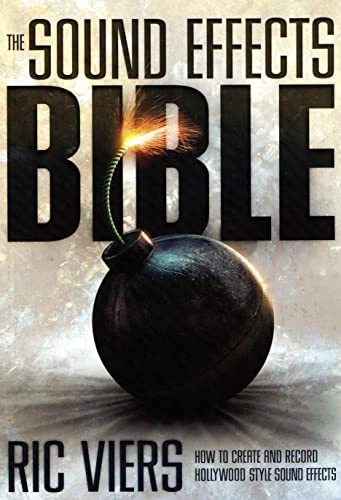 The sound effects bible : how to create and record Hollywood style sound effects; Ric Viers; 2008