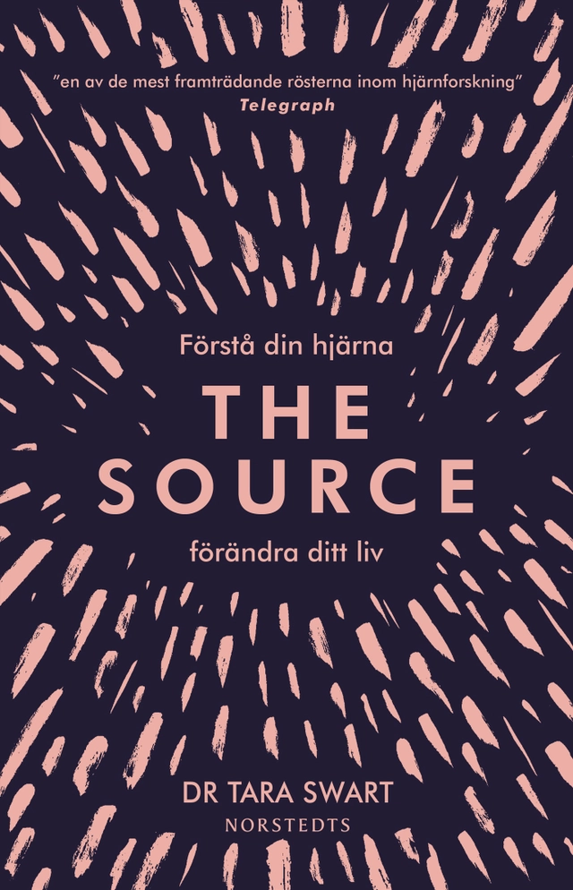 The Source : förstå din hjärna, förändra ditt liv; Tara Swart; 2020